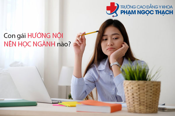 Con gái hướng nội nên học ngành gì?
