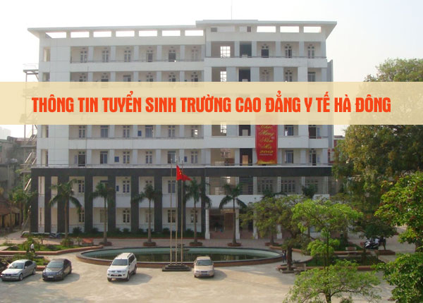 Trường Cao đẳng Y Tế Hà Đông tuyển sinh năm 2022