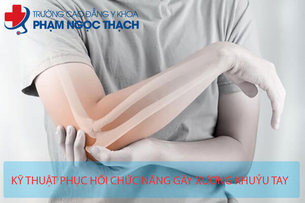 Học Kỹ thuật Phục hồi chức năng g&atilde;y xương khuỷu tay