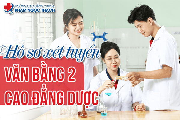Hồ sơ x&eacute;t tuyển văn bằng 2 Cao đẳng Dược gồm những g&igrave;?
