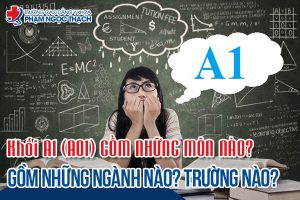 Khối A1 (A01) gồm những môn nào? Có Ngành & Trường nào?