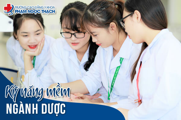 Kỹ năng mềm ngành dược quan trọng như thế nào?