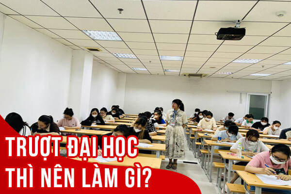 Trượt Đại học nên làm gì?