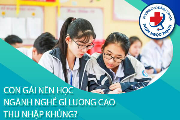 Con g&aacute;i n&ecirc;n học ng&agrave;nh g&igrave; lương cao dễ xin việc hiện nay