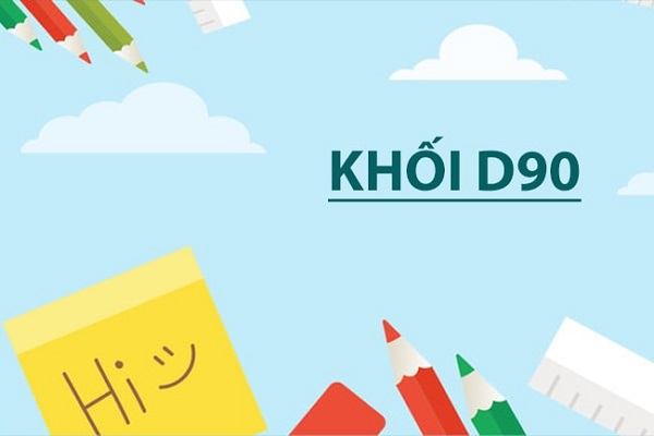 Khối D90 gồm những m&ocirc;n n&agrave;o?