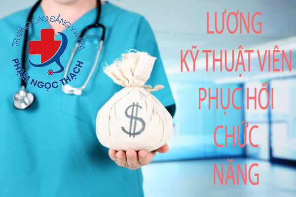 Lương của kỹ thuật viên Phục hồi Chức năng