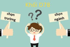 Khối D78 gồm những môn nào? Có Ngành gì và Trường nào?