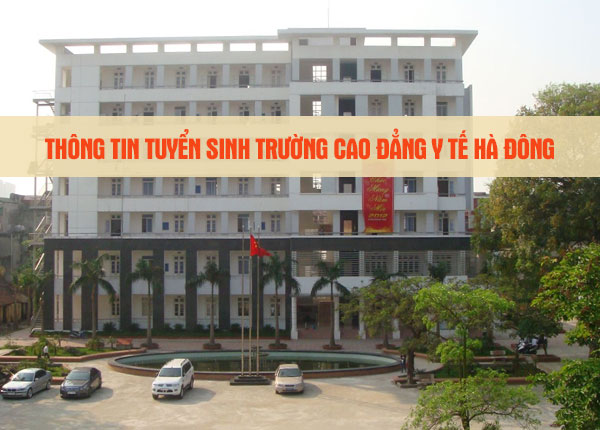 Trường Cao đẳng Y Tế H&agrave; Đ&ocirc;ng tuyển sinh năm 2022