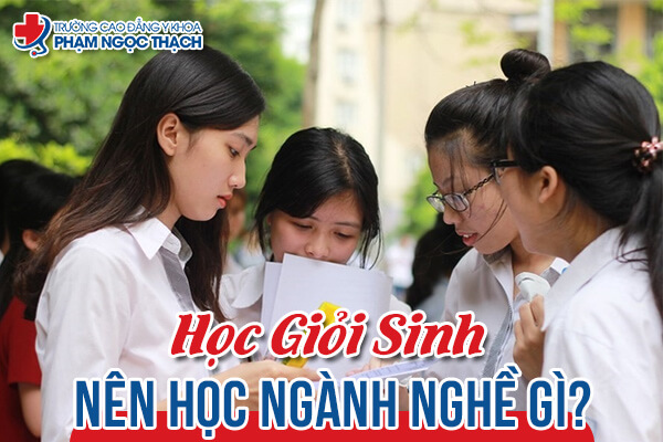 Học giỏi Sinh nên học ngành nghề gì?