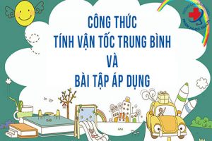 Công Thức Tính Vận Tốc Trung Bình và Bài Tập áp dụng thực tế